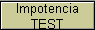 Impotencia 
 TEST